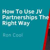 How To Use JV Partnerships The Right Way - Live Interview With Ron Cool