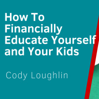 How To Improve Your Financial Education - Interview With Cody Loughlin