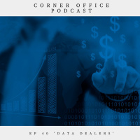 Corner Office Podcast Ep 40 | Data Dealers