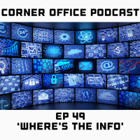 Corner Office Podcast Ep 49 | Wheres The Info