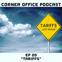 Corner Office Podcast Ep 20 | Tariffs