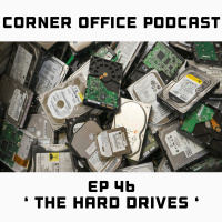 Corner Office Podcast Ep 46 | The Hard Drives