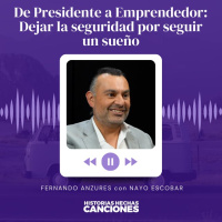 408. De Presidente a Emprendedor: Dejar la seguridad por seguir un sueño - Fernando Anzures-Nayo Escobar