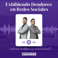 455. Exhibiendo Deudores en Redes Sociales - Cobrando Pensiones con Nayo Escobar