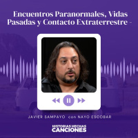 420. Encuentros Paranormales, Vidas Pasadas y Contacto Extraterrestre - Javier Sampayo con Nayo Escobar