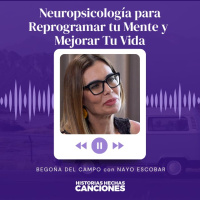 476. Neuropsicología para Reprogramar tu Mente y Mejorar Tu Vida - Psic. Begoña del Campo y Nayo Escobar