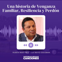 436. Una historia de Venganza Familiar, Resiliencia y Perdón - Rubén Martínez con Nayo Escobar