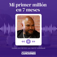 404. Mi primer millón en 7 meses - Oswaldo Reyes con Nayo Escobar