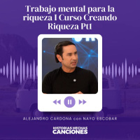 381. Trabajo mental para la riqueza I Curso Creando Riqueza Pt1 - Alejandro Cardona con Nayo Escobar