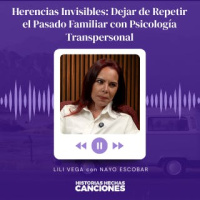 459. Herencias Invisibles: Dejar de Repetir el Pasado Familiar con Psicología Transpersonal - Lili Vela con Nayo Escobar
