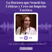 509. La Doctora que Venció las Criticas y Creo un Imperio Estético - Dra. Karen Carillo con Nayo Escobar