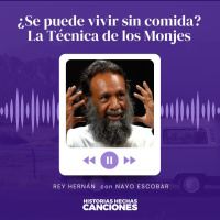427. ¿Se puede vivir sin comida? La Técnica de los Monjes - Rey Hernán con Nayo Escobar