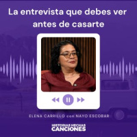 457. La entrevista que debes de ver antes de casarte - Elena Carrillo con Nayo Escobar