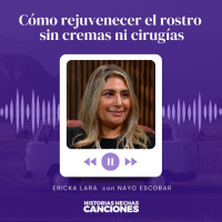 424. Cómo rejuvenecer el rostro sin cremas ni cirugías - Ericka Lara con Nayo Escobar
