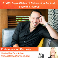 S1 003: Steve Olsher of Reinvention Radio and Beyond 8 Figures