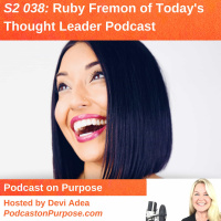 S2 038: Ruby Fremon of Todays Thought Leader Podcast