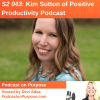 S2 043: Kim Sutton of Positive Productivity Podcast