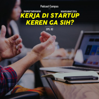 Podcast Campus Eps 02 - Kerja di Startup Keren Ga Sih? (Ft Wian Rahmat Erya)