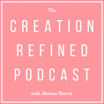 Creation Refined Podcast