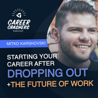 Jumpstarting Your Career After Dropping Out + The Future of Work with Mitko Karshovski