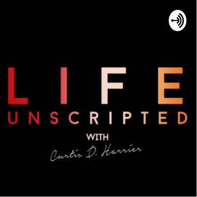 Life Unscripted With Curtis Dean Harrier