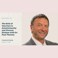 The Role of Vaccines in Autoimmunity and Chronic Disease with Dr. Paul Thomas