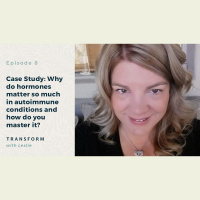 Case Study: Why do hormones matter so much in autoimmune conditions and how do you master it?