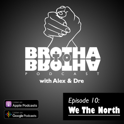Brotha To Brotha With Alex  Dre