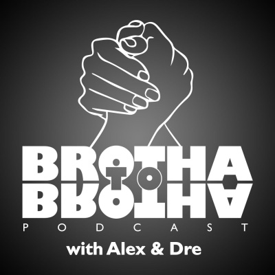 Brotha To Brotha With Alex  Dre