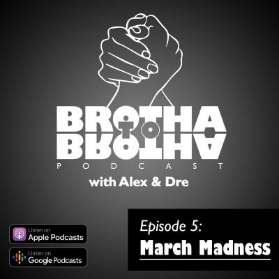 Brotha To Brotha With Alex  Dre