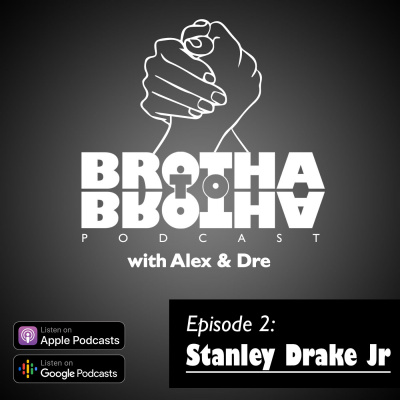 Brotha To Brotha With Alex  Dre