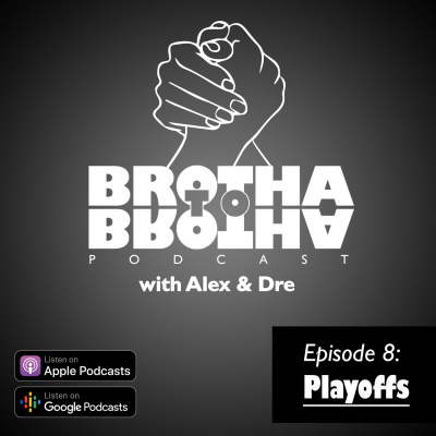 Brotha To Brotha With Alex  Dre
