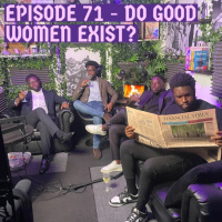 Episode 71 - Do Good Women Exists