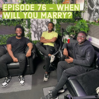 Ep 76 - WHEN WILL YOU MARRY?