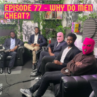 Ep 77 - Why do men cheat?