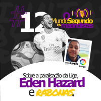 Ep. 12 - Sobre a paralisação da Liga, Hazard e Rabonas