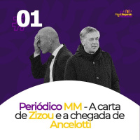 Periódico MM - Ep. 1 - A carta de Zizou e a chegada de Ancelotti