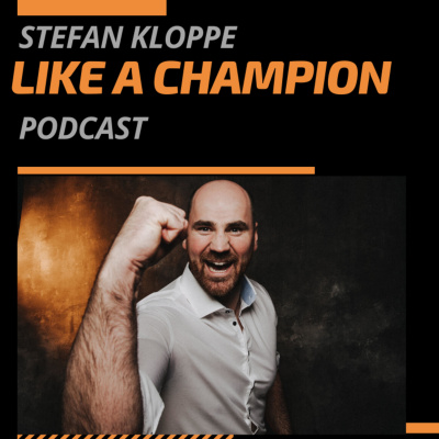 Stefan Kloppe Like A Champion Podcast
