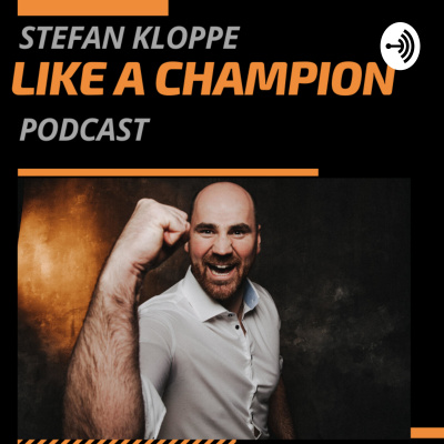 Stefan Kloppe Like A Champion Podcast