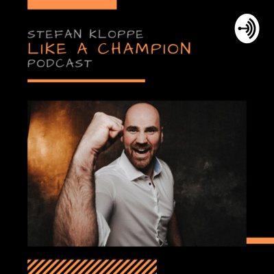 Stefan Kloppe Like A Champion Podcast
