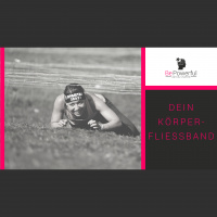 Dein Körperfließband