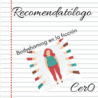 Recomendatólogo - 21 - Bodyshaming en la ficción