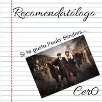 Recomendatólogo - 23 - Si te gusta Peaky blinders...