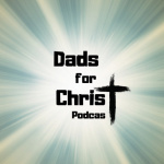 Dads For Christ Podcast