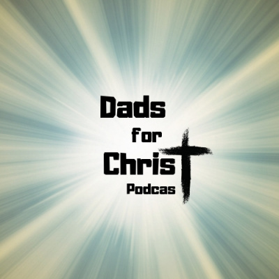 Dads For Christ Podcast
