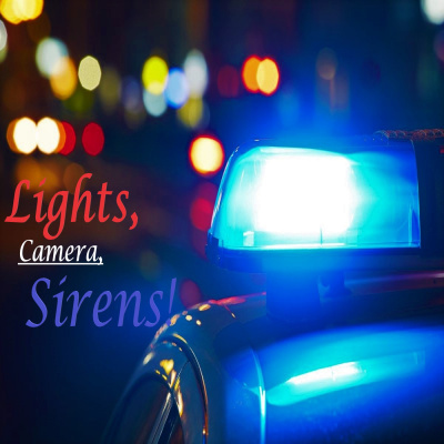 Light, Camera, Sirens! Podcast