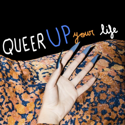 Queer Up Your Life