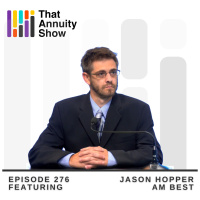 276 - AM Best’s Jason Hopper on How Rising Rates and Private Credit Are Reshaping Annuities