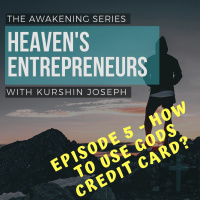 Heavens Entrepreneurs - Episode 5 - How to use Gods Credit Card?