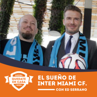 EXCLUSIVO - El sueño del Inter Miami CF, con Ed Serrano | #QuedateEnCasa